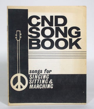 Item #012654 CND Song Book: Songs for Singing, Sitting, and Marching. Campaign for Nuclear...