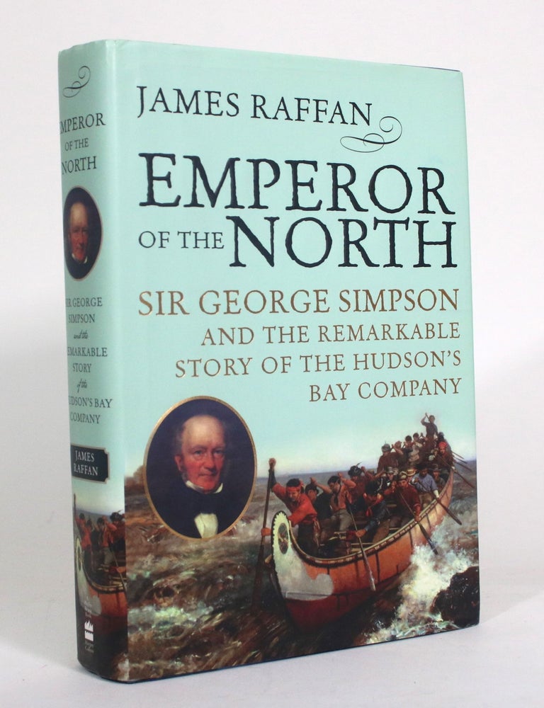 Emperor of the North: Sir George Simpson and the Remarkable Story of ...