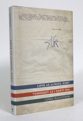 Item #012664 Love As Always, Kurt: Vonnegut as I Knew Him. Loree Rackstraw