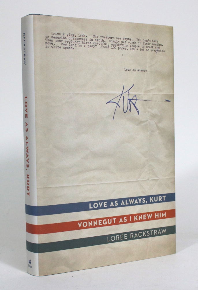 Item #012664 Love As Always, Kurt: Vonnegut as I Knew Him. Loree Rackstraw.