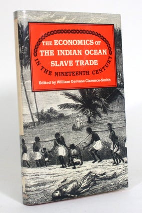 Item #012683 The Economics of The Indian Ocean Slave Trade in the Nineteeth Century. William...