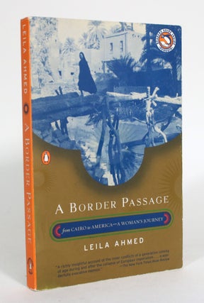 Item #012684 A Border Passage from Cairo to America--A Woman's Journey. Leila Ahmed