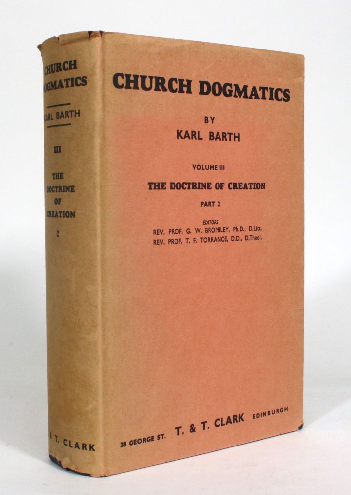 Item #012685 The Doctrine of Creation (Church Dogmatics, Volume III, 2). Karl Barth.