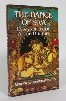 Item #012708 The Dance of Siva: Essays on Indian Art and Culture. Ananda K. Coomaraswamy