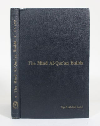 Item #012715 The Mind Al-Qur'an Builds. Syed Abdul Latif