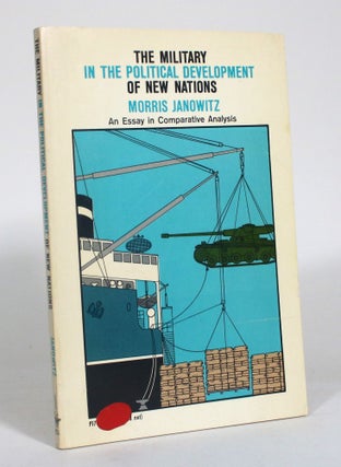 Item #012716 The Military in the Political Development of New Nations: An Essay in Comparative...