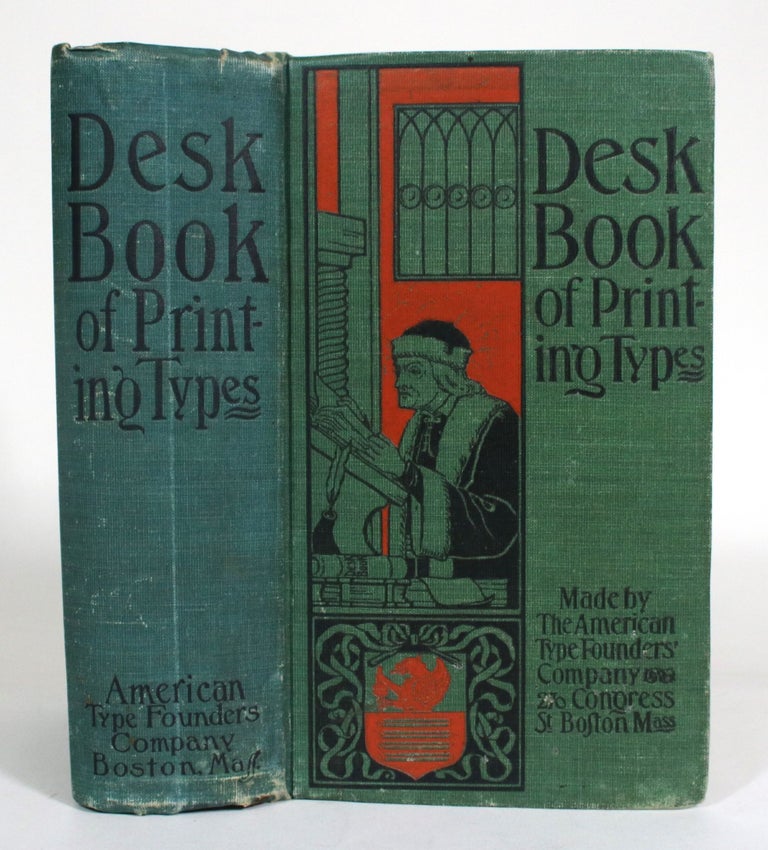 Item #012726 Desk Book of Printing Types: To Which is Appended a Condensed Catalogue and Price List of Printing Machinery and Materials. American Type Founders.
