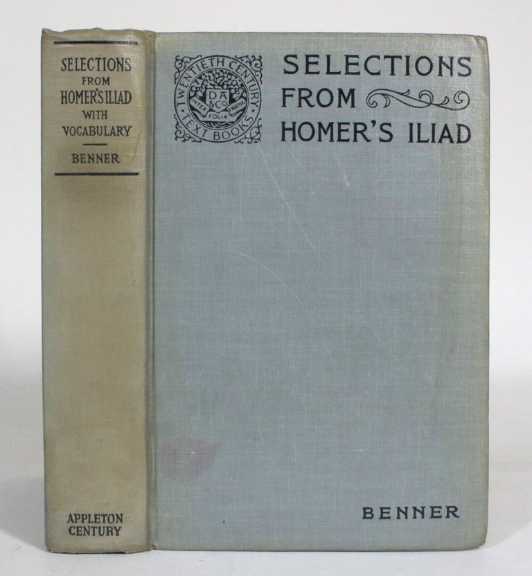 Item #012734 Selections from Homer's Iliad. Homer, Allen Rogers Benner.