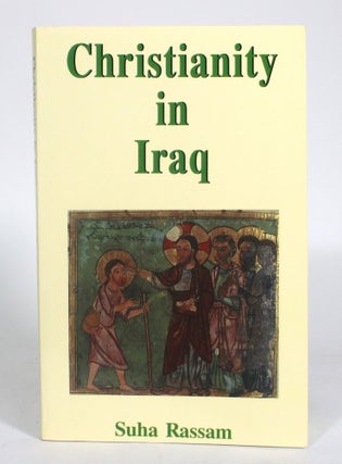 Item #012737 Christianity in Iraq: It's Origins and Development to the Present Day. Suha Rassam