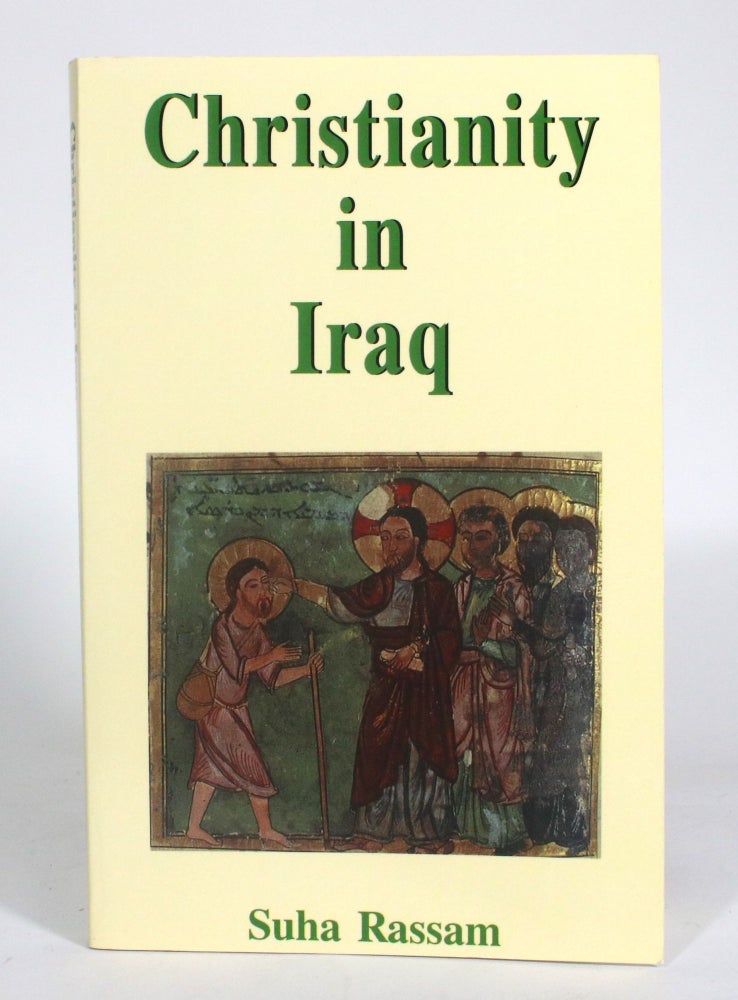 Suha Rassam Christianity in Iraq: It's Origins and Development to the Present Day ...