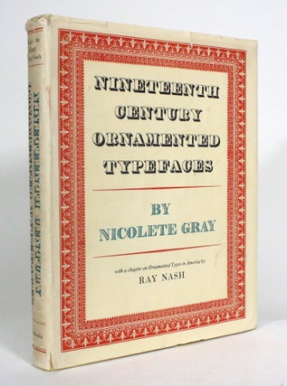 Item #012745 Nineteenth Century Ornamented Typefaces. Nicolete Gray, Ray Nash