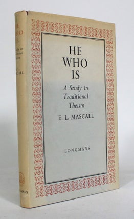 Item #012755 He Who Is: A Study in Traditional Theism. E. L. Mascall