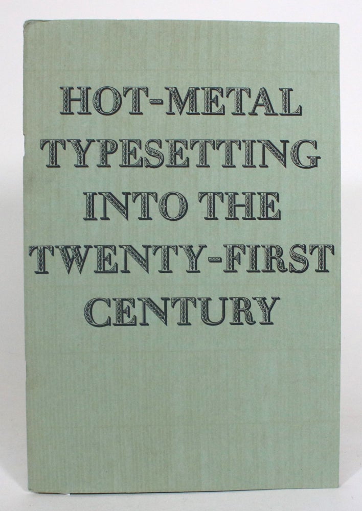 Item #012765 Hot-Metal Typesetting Into the Twenty-First Century. Robert Stockwell.