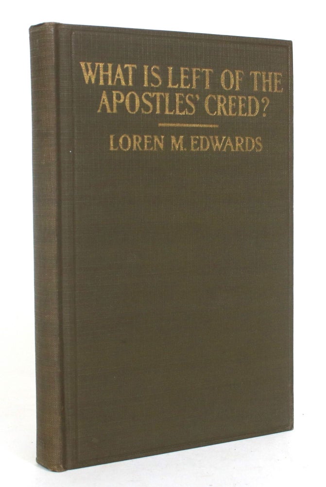 Item #012781 What is left of the Apostles Creed? Loren M. Edwards.