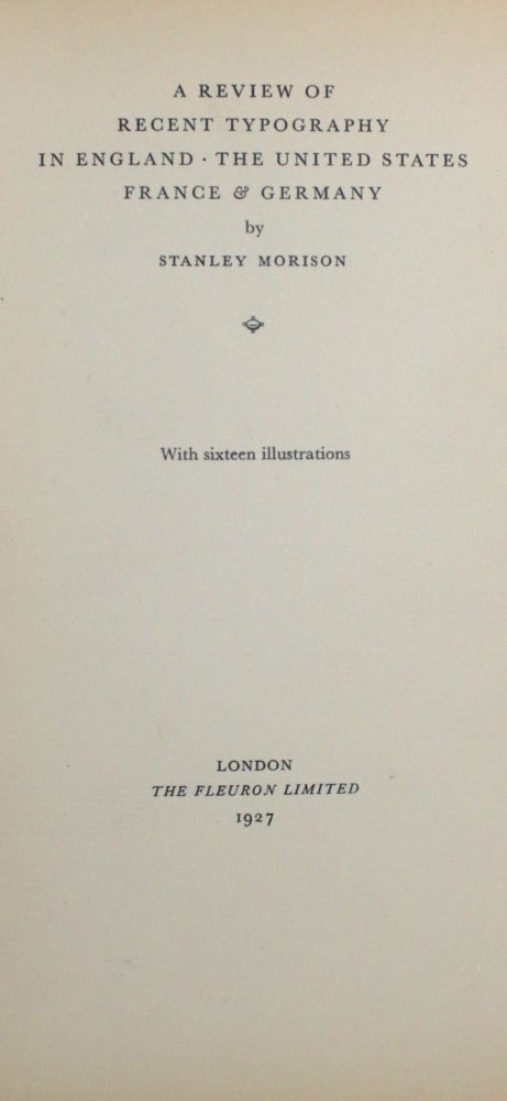 Item #012783 A Review of Recent Typography in England, the United States, France & Germany. Stanley Morison.