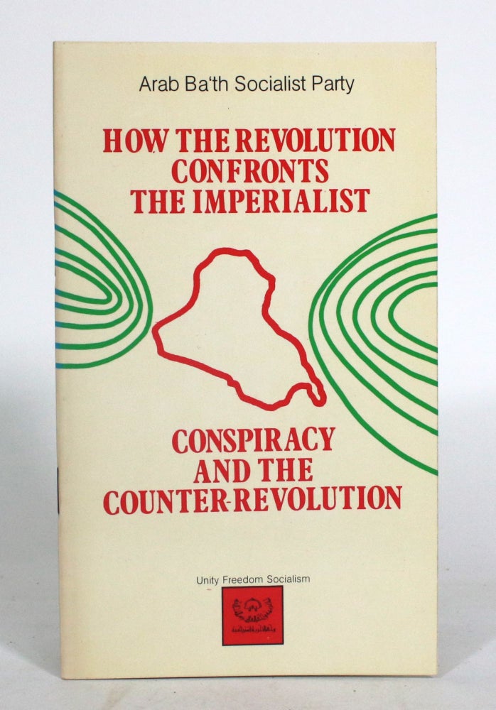 Item #012784 How the Revolution Confronts the Imperialist Conspiracy and the Counter-Revolution. Arab Ba'th Socialist Party.