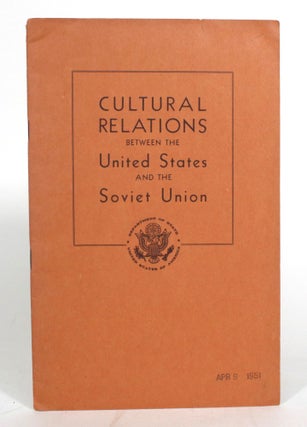 Item #012787 Cultural Relations between the United States and the Soviet Union. Department of State