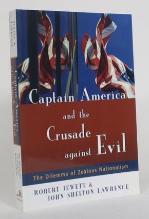 Item #012791 Captain America and the Crusade against Evil: The Dilemma of Zealous Nationalism....