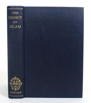 Item #012795 The Legacy of Islam. Sir Thomas Arnold, Alfred Guillaume