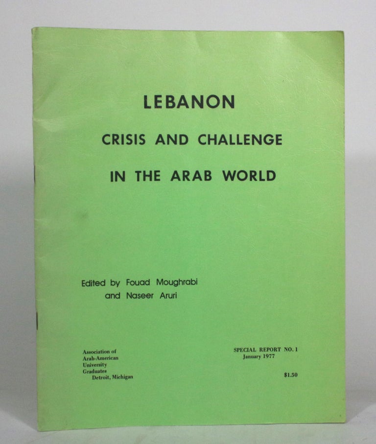 Item #012798 Lebanon: Crisis and Challenge in the Arab World. Fouad Moughrabi, Naseer Aruri.