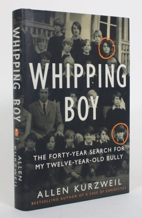 Item #012799 Whipping Boy: The Forty-Year Search for My Twelve-Year-Old Bully. Allen Kurzweil