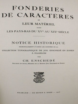 Fonderies De Caracteres et Leur Material Dans Les Pays-Bas Du XV au XIX Siecle: Notice Historique Principalement d'Apres les Donnees de la Collection Tyopgrahique de Joh. Enschede en Zonen a Haarlem