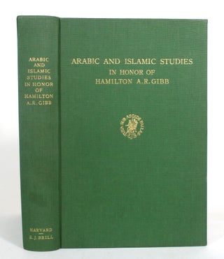 Item #012806 Arabic and Islamic Studies in Honor of Hamilton A.R. Gibb. George Makdisi