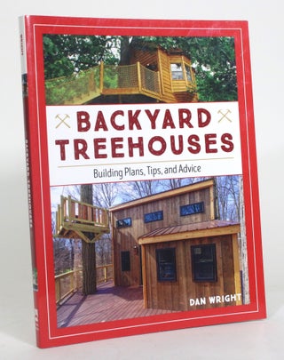 Item #012812 Backyard Treehouses: Building Plans, Tips, and Advice. Dan Wright