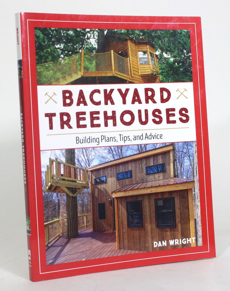 Item #012812 Backyard Treehouses: Building Plans, Tips, and Advice. Dan Wright.