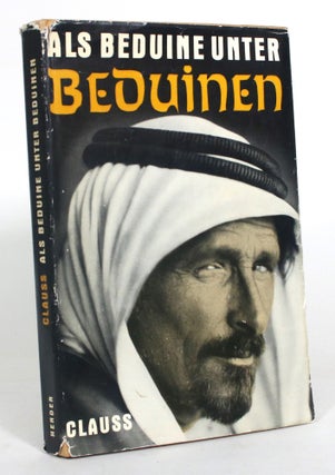 Item #012813 Als Beduine Unter Beduinen: Mitgelebtes. Ludwig Ferdinand Clauss