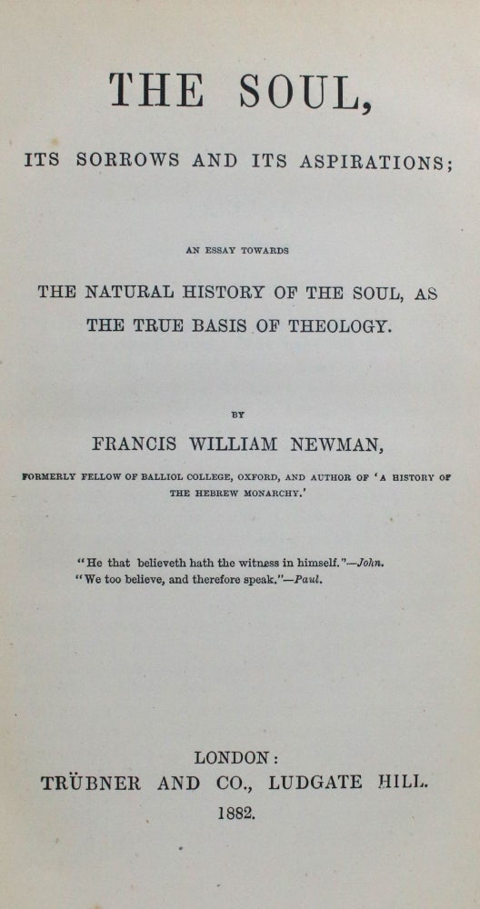 Item #012816 The Soul, Its Sorrows and Its Aspirations; An Essay Towards The Natural History of the Soul, As the True Basis of Theology. Francis William Newman.
