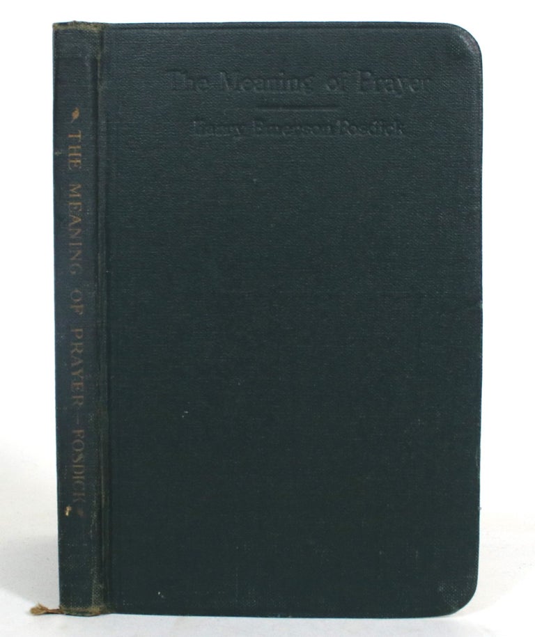 Item #012821 The Meaning of Prayer. Harry Emerson Fosdick.