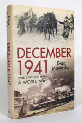 Item #012822 December 1941: Twelve Days that Began a World War. Evan Mawdsley