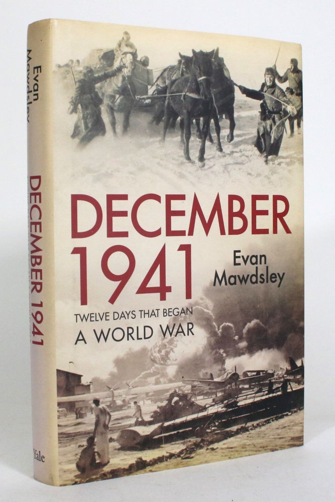 Item #012822 December 1941: Twelve Days that Began a World War. Evan Mawdsley.