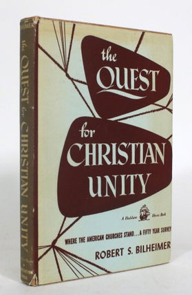Item #012832 The Quest for Christian Unity. Robert S. Bilheimer