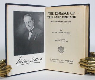 Item #012836 The Romance of the Last Crusade: With Allenby to Jerusalem. Vivian Gilbert