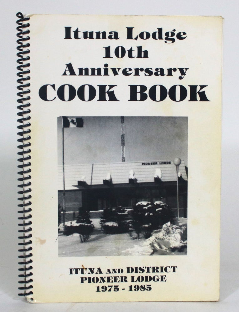 Item #012837 Ituna Lodge 10th Anniversary Cook Book. Ituna, District Pioneer Lodge.