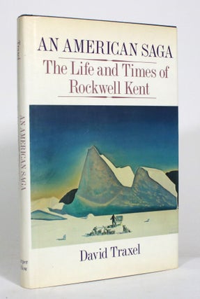 Item #012858 An American Saga: The Life and Times of Rockwell Kent. David Traxel