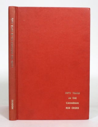 Item #012859 Fifty Years in the Canadian Red Cross. Percival Hector Gordon