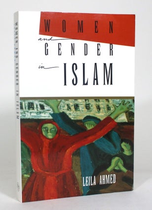 Item #012870 Women and Gender in Islam: Historical Roots of a Modern Debate. Leila Ahmed