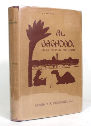Item #012892 Al Baghdadi: Tales Told by the Tigris. Edward F. Madaras