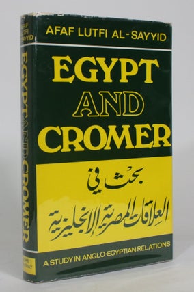 Item #012893 Egypt and Cromer: A Study in Anglo-Egyptian Relations. Afaf Lutfi al-Sayyid