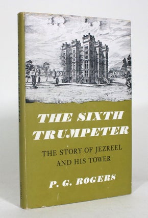 Item #012899 The Sixth Trumpeter: The Story of Jezreel and His Tower. P. G. Rogers