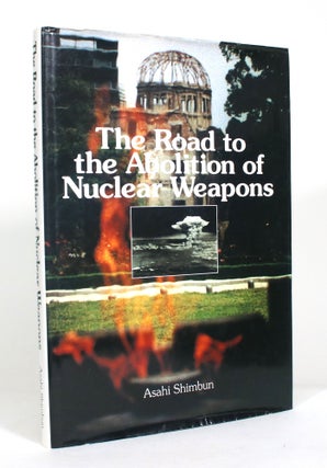 Item #012911 The Road to the Abolition of Nuclear Weapons. Asahi Shimbun Nuclear Coverage Team