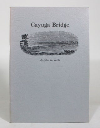 Item #012915 Cayuga Bridge. John W. Wells
