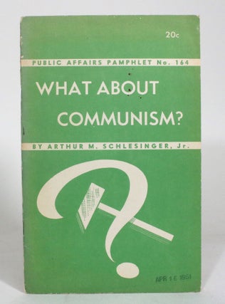 Item #012917 What About Communism. Arthur M. Jr Schlesinger