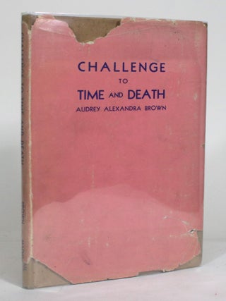 Item #012925 Challenge to Time and Death. Audrey Alexandra Brown