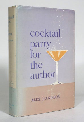 Item #012929 Cocktail Party for the Author: A Literary Agent's "Inside" Stories. Alex Jackinson
