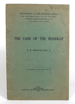 Item #012949 The Care of the Woodlot. B. R. Morton
