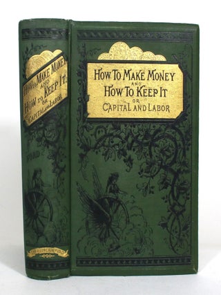 How to Make Money and How to Keep It, or, Capital and Labor